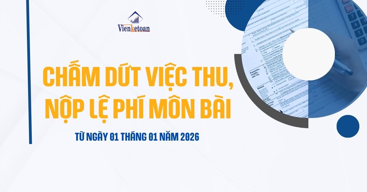 Chấm Dứt Việc Thu, Nộp Lệ Phí Môn Bài Từ Ngày 01 Tháng 01 Năm 2026  Có Đúng Không?